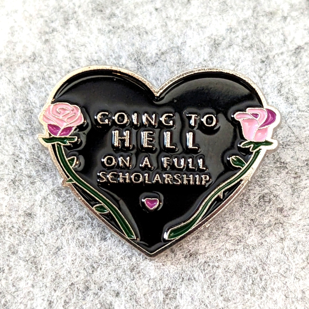Going to H*ll on a Full Scholarship Pin